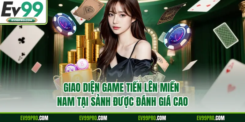 Giao diện game Tiến Lên Miền Nam tại sảnh được đánh giá cao